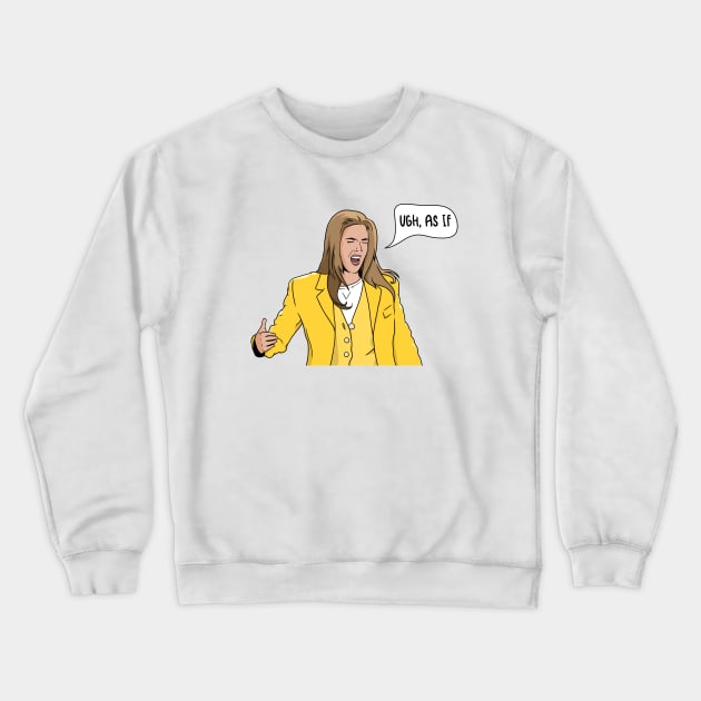 Ugh, As If Crewneck Sweatshirt by Zozi Designs